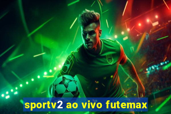 sportv2 ao vivo futemax